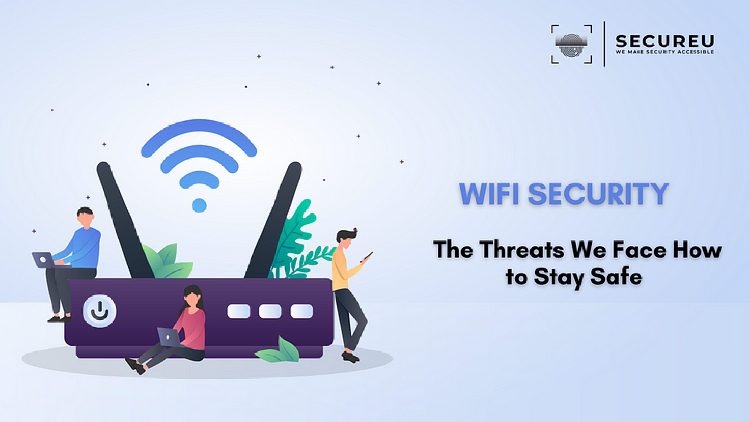 Wi-Fi Security: The Threats We Face and How to Stay Safe